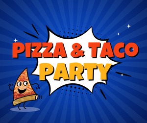PIZZA & TACO PARTY PIZZA & TACO PARTY